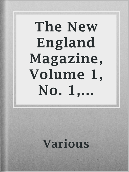 Title details for The New England Magazine, Volume 1, No. 1, January 1886 by Various - Available